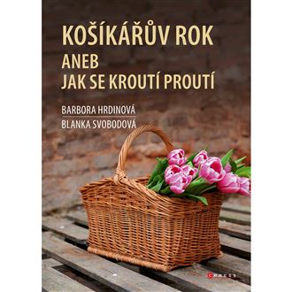 Kniha Košíkařův rok aneb Jak se kroutí proutí 400000000049